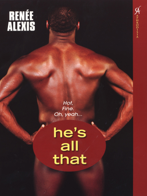 Title details for He's All That by Renee Alexis - Available